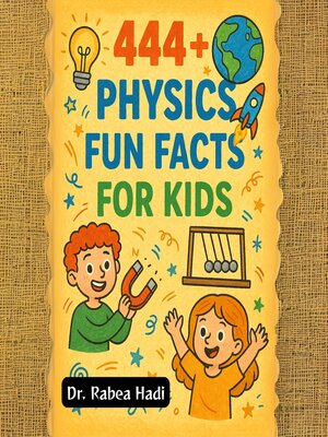 cover image of 444+ Physics Fun Facts for Kids